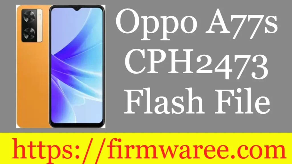 Oppo A77s CPH2473 Flash File